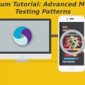 Appium Tutorial: Advanced Mobile Testing Patterns