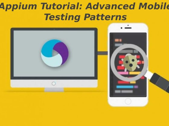 Appium Tutorial: Advanced Mobile Testing Patterns